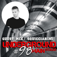 Underground Main Stage ﻿﻿(EPISODE #98)﻿﻿ - Squicciarini by Underground Main Stage