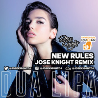 New Rules (Jose Knight Remix) *Supported by The Dixon Brothers on KISS FM* by JoseKnightDJ
