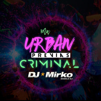 Mix Urban Previas Criminal - Dj Mirko by Dj Mirko