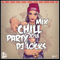 Dj Locks - Mix Chill Party 2018 by Dj Locks Perú