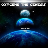 Oxygene The Genesis - OVERTURE - Part I by Tangent of a Dream