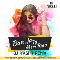 Ban ja Rani - YASHH REMIX by DJ YASHH