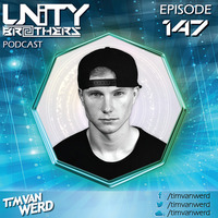 Unity Brothers Podcast #147 [GUEST MIX BY TIM VAN WERD] by Unity Brothers