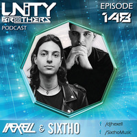 Unity Brothers Podcast #148 [GUEST MIX BY HEXELL &amp; SIXTHO] by Unity Brothers