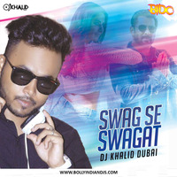 Swag Se Swagat (Remix) - DJ Khalid Dubai by BollyindianDjsclub