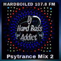 Dj Hard Bass Addict - HARDBOILED 107.8FM Psytrance Mix 2 by Dj Hard Bass Addict