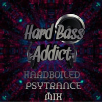 Dj Hard Bass Addict - HARDBOILED 107.8FM Psytrance Mix by Dj Hard Bass Addict