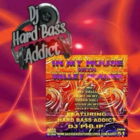 In My House - Guest Mix - Dj Hard Bass Addict by Dj Hard Bass Addict