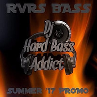 Dj Hard Bass Addict -Summer'17 RVRS BASS PROMO - FREE DOWNLOAD by Dj Hard Bass Addict