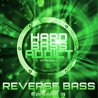 Hard Bass Addict - xCrAzYGaLx - Reverse Bass Mix - Episode 3 - FREE DOWNLOAD by Dj Hard Bass Addict