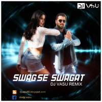 SWAG SE SWAGAT DJ VASU REMIX by deejy vasu