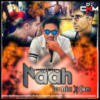 Naah-Harrdy Sandhu-Remix DJCKM by DJCKM