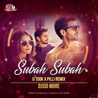 Subah Subah(I Took A Pill)Remix DJSid More by DJSIDMORE OFFICIAL