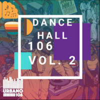 Dancehall 106 Vol 2 (Urbano 106) by Urbano 106 FM