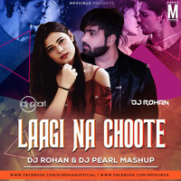 Laagi Na Choote (Mashup) - DJ RHN Rohan &amp; DJ Pearl by DJ RHN ROHAN