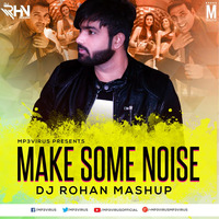 Make Some Noise (Mashup) - DJ RHN Rohan by DJ RHN ROHAN