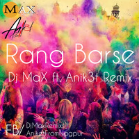 Rang Barse DJ MAX FT Anik3t Remix by Anik3t Remix
