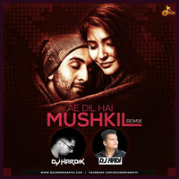 Ae Dil Hai Muskhil - DJ Aadi & DJ Hardik Remix by Dj Hardik