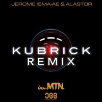 Jerome Isma-ae & Alastor - Kubrick (iamMTN Remix) FREE DOWNLOAD by iamMTN