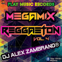 Megamix Regueton vol-4-2017-play music record by dj alex zambrano® by Alexander Zambrano