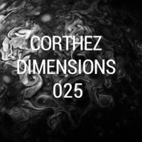 Dimensions Podcast 025 by Corthez