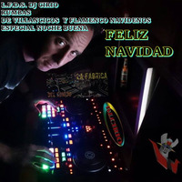 L.F.D.S. DJ CIRIO- RUMBAS DE VILLANCICOS  Y FLAMENCO NAVIDENOS - ESPECIAL NOCHE BUENA by el cirio