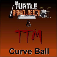 Curve Ball Ft The Turtle Project & TTM by Tyrone The Man