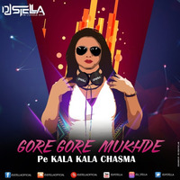DJ STELLA - Gore Gore Mukhde Pe Kala Kala Chasma_(The Stellacious Mix) by DJ STELLA