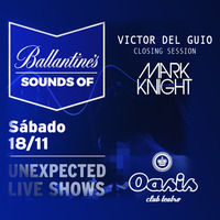 Victor Del Guio - Sound Of Ballantine´s (Oasis Club Teatro) Closing Mark Knight Session [18.11.2017] by Victor del Guio