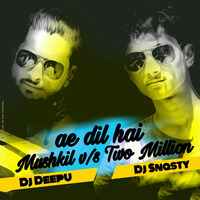 Ae Dill Hai Mushkil Vs Two Million by DJ SNASTY