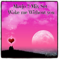 Marjo!! Mix Set - Wake me Without you VOL 46 by Marjo Mix Set