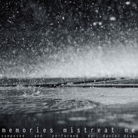 Memories Mistreat Me by danieldiaz