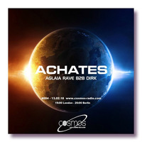 Achates #004 with Aglaia Rave & Dirk (13th February 2018) on Cosmos-Radio.com by Aglaia Rave