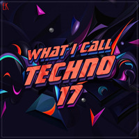 What I Call Techno Vol.17 by Emre K.