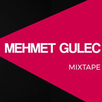Mehmet Gulec - MIXTAPE 008 (November 2017) by Mehmet Gulec