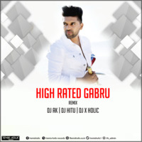 High Reted Gabru - Remix - DJ AK &amp; DJ HITU &amp; DJ X HOLIC by Dj X Holic