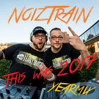 NoizTrAiN - This was 2017 ( yearmix ) by NoizTrAiN