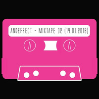 ANDEFFECT - Mixtape 02 (14.01.2018) by Andeffect