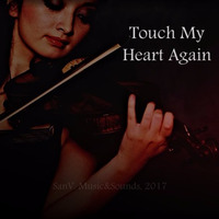 Touch My Heart Again by Inflymute SanV. Music&Sounds