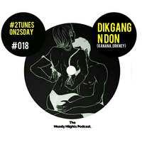 The Moody Niights Podcast + #2TunesOn2sDay #018 Mixed By Dikgang N Don (Kanana,Orkney) + by The Moody Niights Podcast