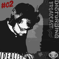 Infinite Warthog's Disturbing Broadcast #02 Guest In The Mix, Feat. Idealism by Infinite Warthogs Records