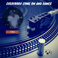 Everybody come on and dance mixed by FKC by Fabio Kowalski Cavallucci