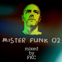 Mister Funk 02 mixed by FKC by Fabio Kowalski Cavallucci