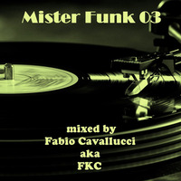 Mister Funk 03 mixed by FKC by Fabio Kowalski Cavallucci