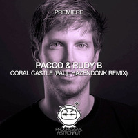 PREMIERE: Pacco &amp; Rudy B - Coral Castle (Paul Hazendonk Remix) [A Must Have] by Isa Wowereit