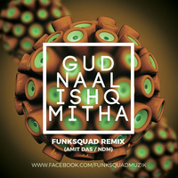 Gud Naal Ishq Mitha (Funksquad Remix) Amit Das NDM by Funksquadmuzik