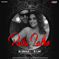 Pallu Latake Remix - DJ Omax N DJ AW by DJ OMAX OFFICIAL
