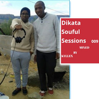 Dikata Soulful sessions mixed by Kyllex 009 by Dikata soulful sessions