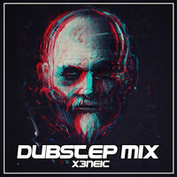 Dubstep Mix by X3NEIC