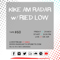 Tape #60 w/ Kike am Radar &amp; Ried Low // RadioAktiv 2punkt0 by RadioAktiv 2punkt0